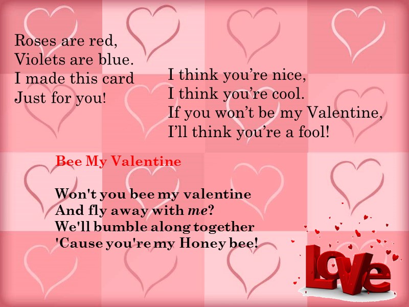 Roses are red, Violets are blue. I made this card Just for you! I